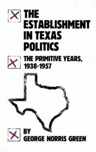 Cover image for The Establishment in Texas Politics: The Primitive Years, 1938-57