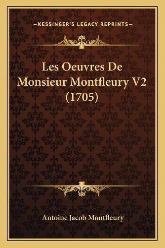 Cover image for Les Oeuvres de Monsieur Montfleury V2 (1705)