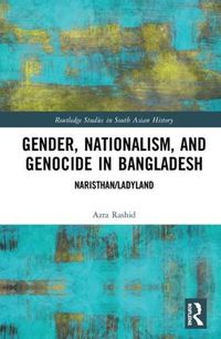 Cover image for Gender, Nationalism, and Genocide in Bangladesh: Naristhan/Ladyland