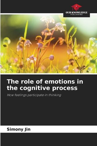 Cover image for The role of emotions in the cognitive process