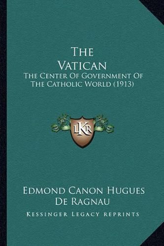 The Vatican: The Center of Government of the Catholic World (1913)