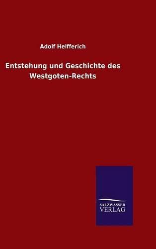 Cover image for Entstehung und Geschichte des Westgoten-Rechts