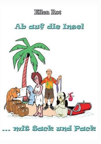 Cover image for Ab auf die Insel mit Sack und Pack: Auswandern, Karibik, Humor, Hunde