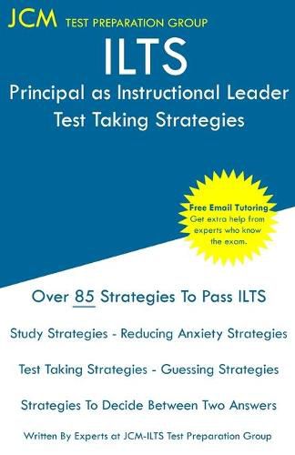 Cover image for ILTS Principal as Instructional Leader - Test Taking Strategies: ILTS 195 Test - ILTS 196 Exam - Free Online Tutoring - New 2020 Edition - The latest strategies to pass your exam.