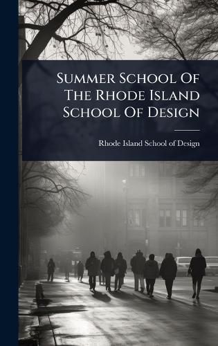 Cover image for Summer School Of The Rhode Island School Of Design