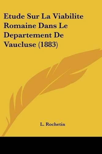 Cover image for Etude Sur La Viabilite Romaine Dans Le Departement de Vaucluse (1883)