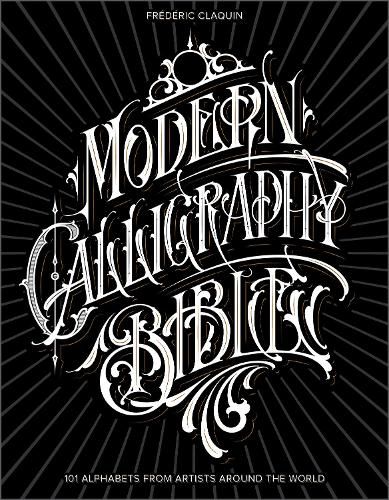 Cover image for Modern Calligraphy Bible: 101 Alphabets from Artists around the World