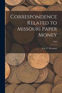 Cover image for Correspondence Related to Missouri Paper Money; 1950