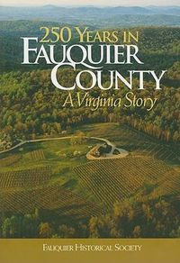 Cover image for 250 Years in Fauquier County: A Virginia Story