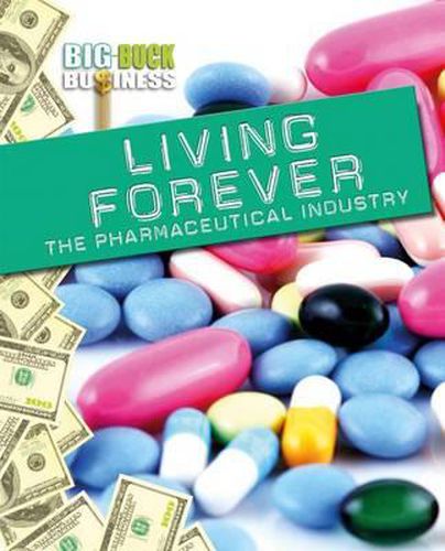 Cover image for Living Forever: The Pharmaceutical Industry