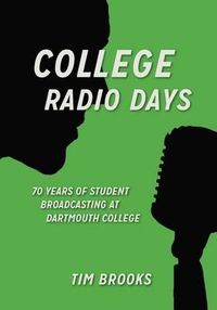 Cover image for College Radio Days: 70 Years of Student Broadcasting at Dartmouth College