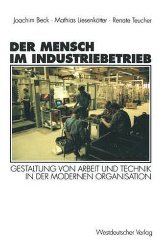 Cover image for Der Mensch Im Industriebetrieb: Gestaltung Von Arbeit Und Technik in Der Modernen Organisation