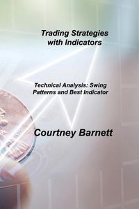 Cover image for Trading Strategies with Indicators: Technical Analysis: Swing Patterns and Best Indicator