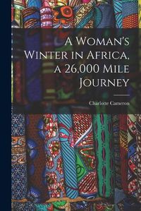 Cover image for A Woman's Winter in Africa, a 26,000 Mile Journey