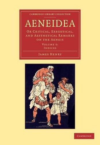 Cover image for Aeneidea: Or Critical, Exegetical, and Aesthetical Remarks on the Aeneis