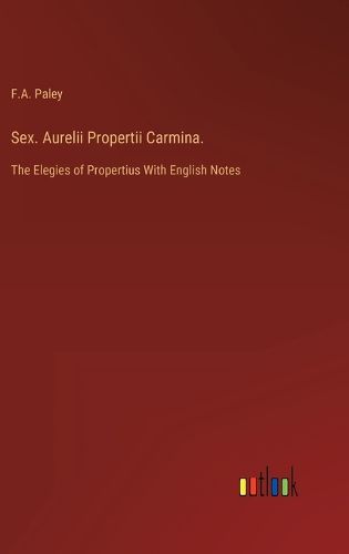 Cover image for Sex. Aurelii Propertii Carmina.