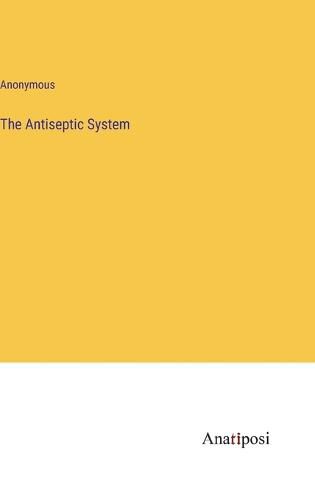 Cover image for The Antiseptic System