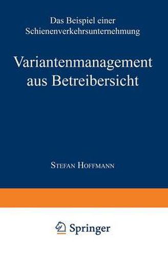 Variantenmanagement Aus Betreibersicht: Das Beispiel Einer Schienenverkehrsunternehmung