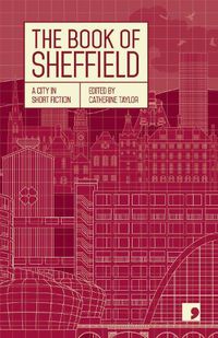 Cover image for The Book of Sheffield: A City in Short Fiction