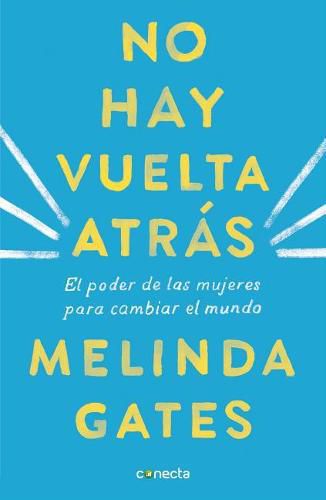 Cover image for No hay vuelta atras: El poder de las mujeres para cambiar el mundo / The Moment of Lift: How Empowering Women Changes the World