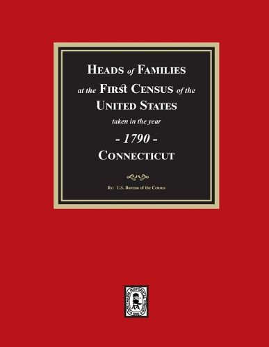 Cover image for 1790 Census of Connecticut, Heads of Families at the First Census of the U.S.