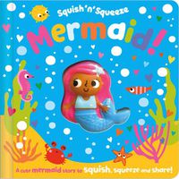 Cover image for Squish 'n' Squeeze Mermaid!