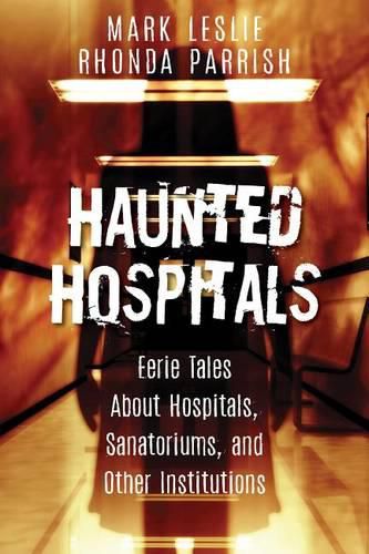 Cover image for Haunted Hospitals: Eerie Tales About Hospitals, Sanatoriums, and Other Institutions