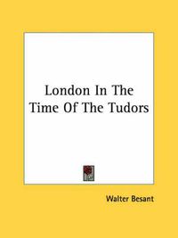 Cover image for London in the Time of the Tudors