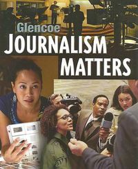 Cover image for Glencoe Journalism Matters, Student Edition