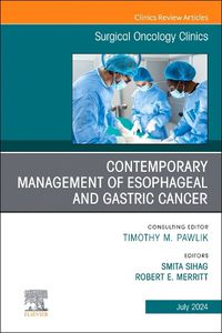 Cover image for Contemporary Management of Esophageal and Gastric Cancer, An Issue of Surgical Oncology Clinics of North America: Volume 33-3