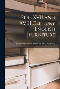 Cover image for Fine XVII and XVIII Century English Furniture