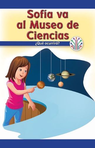 Cover image for Sofia Va Al Museo de Ciencias: ?Que Ocurrira? (Sofia Goes to the Science Museum: What Will Happen?)