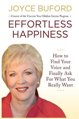 Cover image for Effortless Happiness: How to Find Your Voice and Finally Ask For What You Really Want