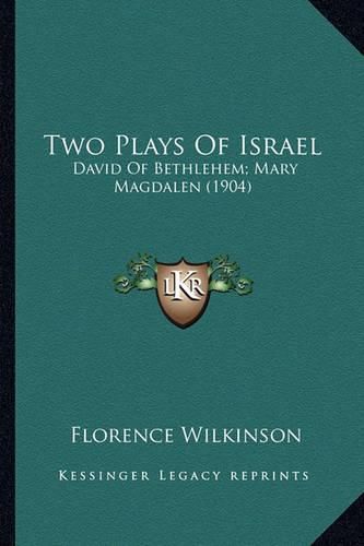 Two Plays of Israel Two Plays of Israel: David of Bethlehem; Mary Magdalen (1904) David of Bethlehem; Mary Magdalen (1904)