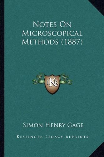 Cover image for Notes on Microscopical Methods (1887)