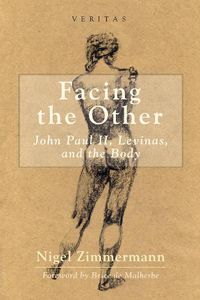 Cover image for Facing the Other: John Paul II, Levinas, and the Body