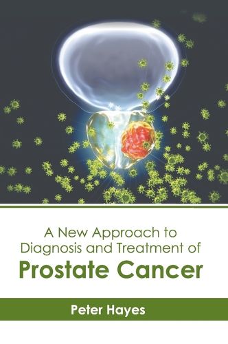 A New Approach to Diagnosis and Treatment of Prostate Cancer