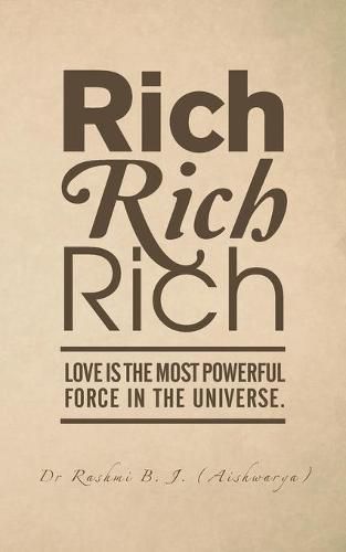 Cover image for Rich, Rich, Rich: Love is the Most Powerful Force in the Universe.