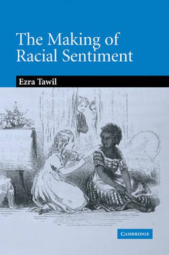 Cover image for The Making of Racial Sentiment: Slavery and the Birth of The Frontier Romance