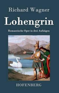 Cover image for Lohengrin: Romantische Oper in drei Aufzugen