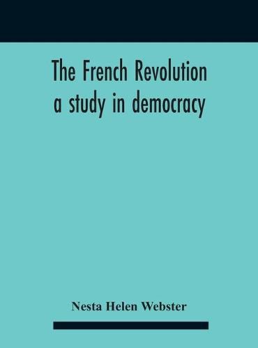 Cover image for The French Revolution: A Study In Democracy