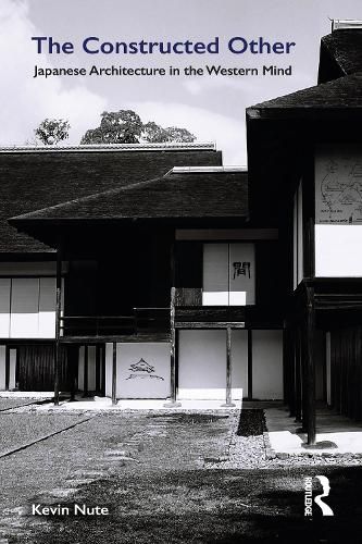 Cover image for The Constructed Other: Japanese Architecture in the Western Mind: Japanese Architecture in the Western Mind