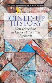 Cover image for Joined-up History: New Directions in History Education Research