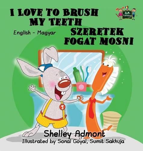 I Love to Brush My Teeth: English Hungarian Bilingual Edition