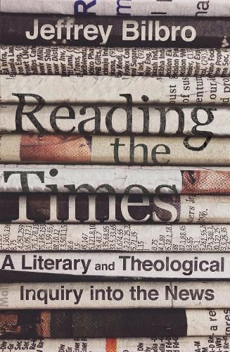 Cover image for Reading the Times - A Literary and Theological Inquiry into the News