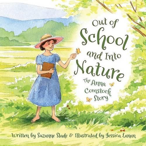 Cover image for Out of School and Into Nature: The Anna Comstock Story