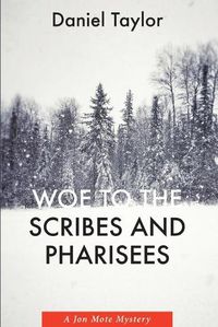 Cover image for Woe to the Scribes and Pharisees: A Jon Mote Mystery