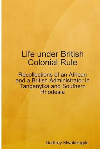 Cover image for Life under British Colonial Rule: Recollections of an African and a British Admi