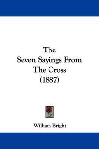 Cover image for The Seven Sayings from the Cross (1887)