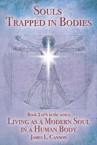 Souls Trapped in Bodies: The Nature and Purpose of the Human Soul